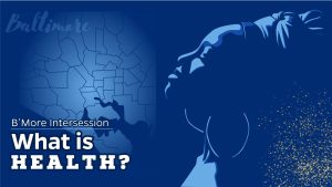 B'More Intersession - What is Health?